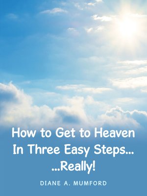 cover image of How to Get to Heaven in Three Easy Steps...